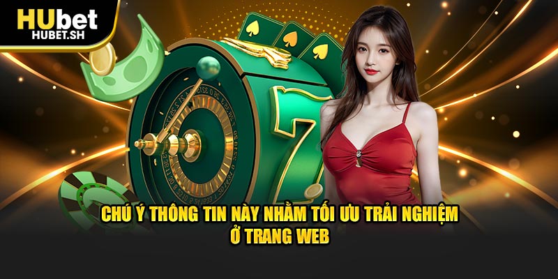 Chú ý các yếu tố này để tối ưu hóa trải nghiệm của bạn