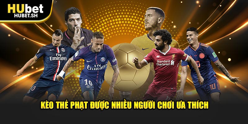 Kèo thẻ phạt được nhiều người chơi ưa thích