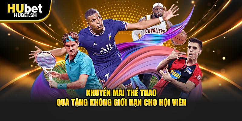 Khuyến mãi thể thao quà tặng không giới hạn cho hội viên