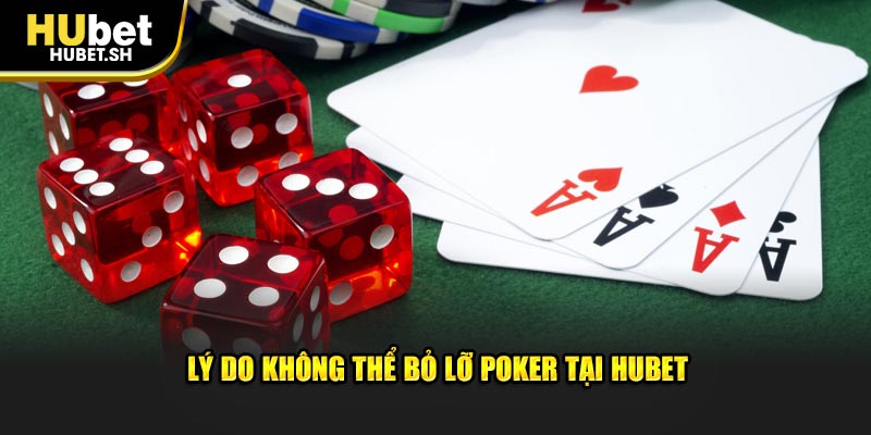 Lý do không thể bỏ lỡ Poker tại Hubet