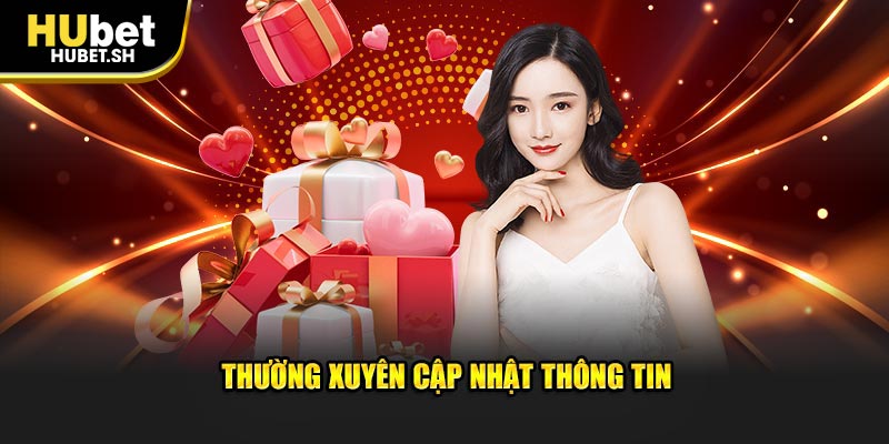 Thường xuyên cập nhật thông tin